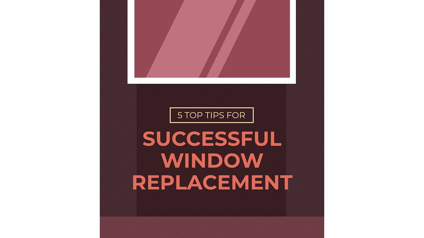 Infographic: 5 Top Tips for Successful Window Replacement