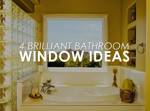 4 Brilliant Bathroom Window Ideas