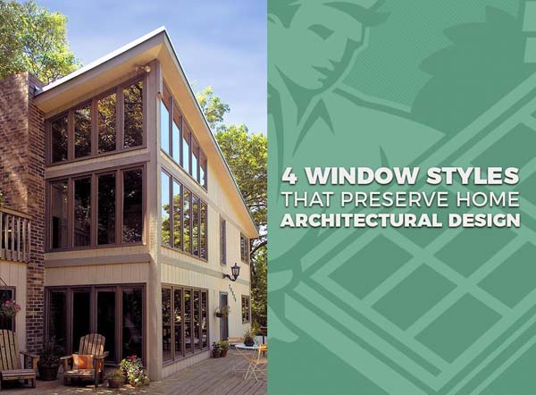 4 Window Styles That Preserve Home Architectural Design