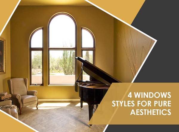 4 Windows Styles For Pure Aesthetics
