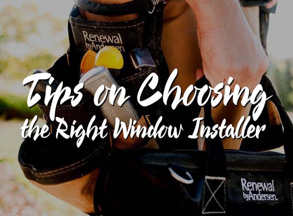 5 Tips On Choosing The Right Window Installer