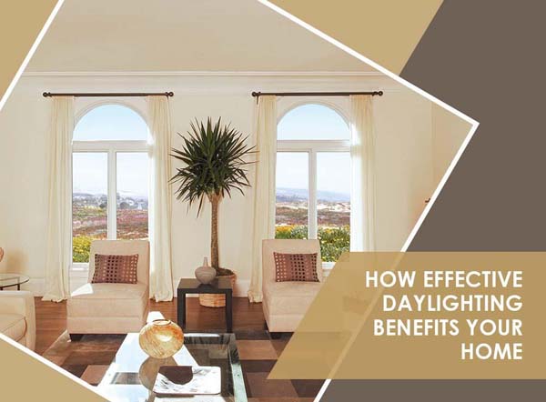 How Effective Daylighting Benefits Your Home
