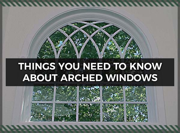 Things You Need To Know About Arched Windows