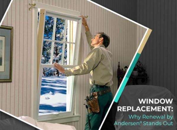 Window Replacement Why Renewal By Andersen Stands Out