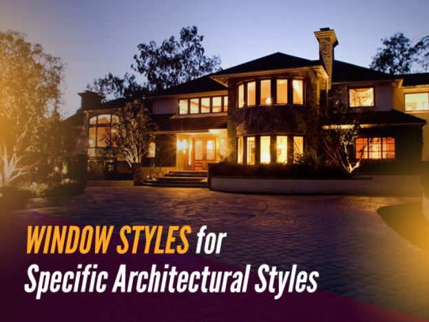 Window Styles for Specific Architectural Styles